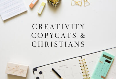 Creativity, Copycats & Christians | Val Marie Paper