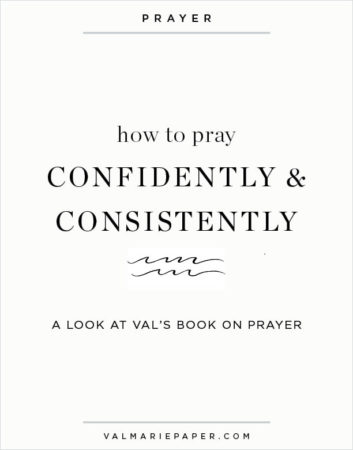 How to pray confidently and consistently by Valerie Woerner, prayer, prayer warrior, meditation, ministry, prayer, refresh, praying for husband, praying for kids, prayer journal, prayer journaling, change, life change, habits