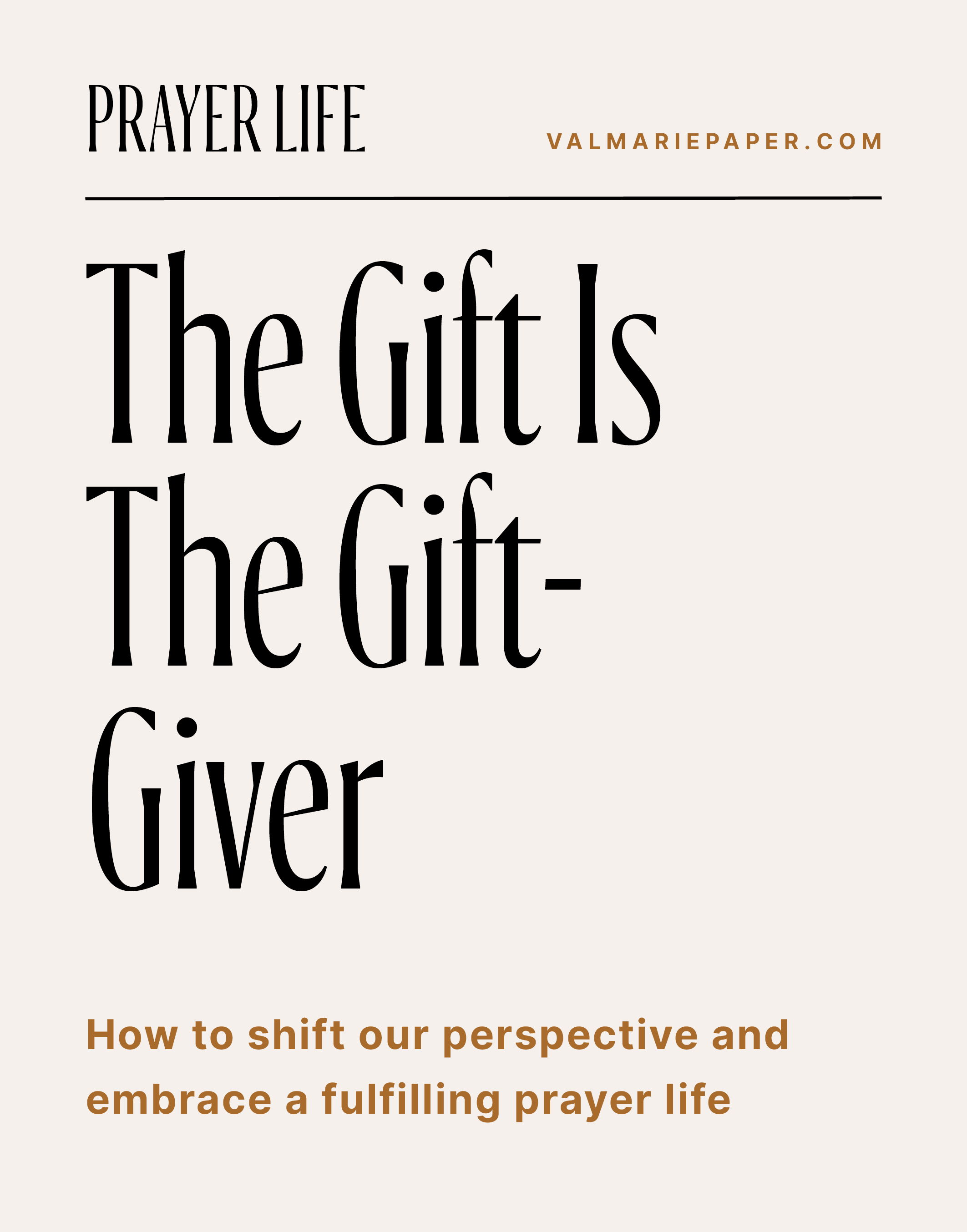 The gift is the gift-giver by Valerie Woerner, prayer journal, women's ministry, prayer, meditation, how to make a prayer journal, prayer warrior, war room, Bible study, tools, prayer notebook, how to pray, gift