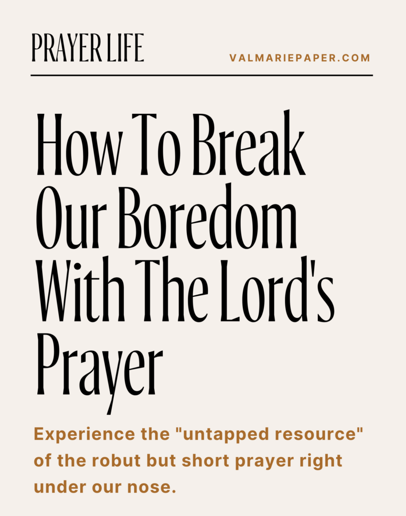 How to break our boredom with the Lord's Prayer by Valerie Woerner, goal series, goals recap, prayer warrior, prayers