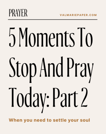 Moments to stop and pray today: part 2 by Valerie Woerner, prayer life, prayers, words to pray, anxiety, overwhelm