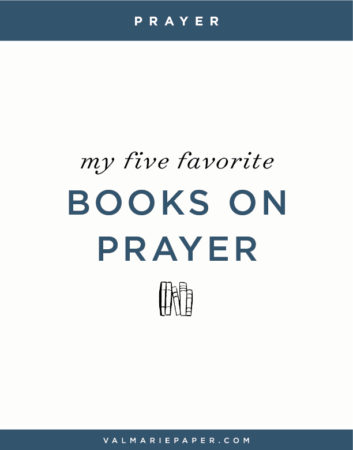 My 5 favorite books on prayer | Val Marie Paper
