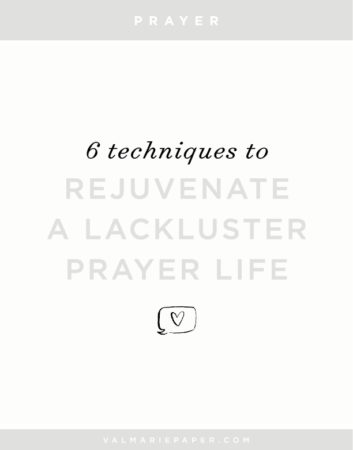 Rejuvenate a lackluster prayer life | Val Marie Paper