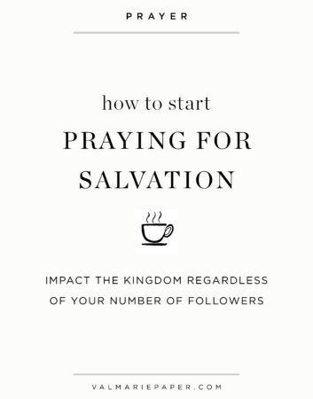 How to start praying for salvation by Valerie Woerner | Val Marie Paper, impact the kingdom of God, evangelism, assurance of, encouragement, on mission trip, missionary, sharing the gospel, plan of, social media