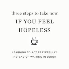 3 steps to take now if you feel hopeless