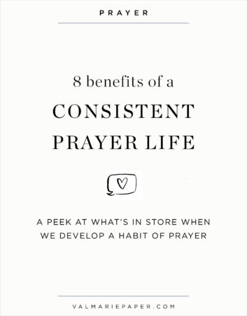 8 benefits of praying consistently by Valerie Woerner | Val Marie Paper, prayer life, journal, notebook, diy, faith, women's ministry, Bible study
