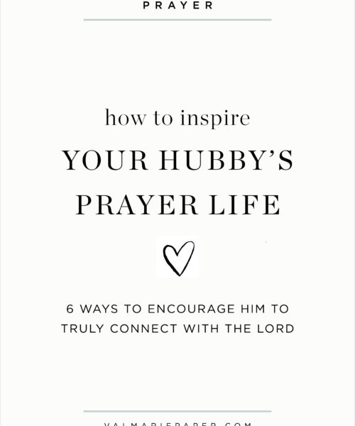 6 ways to inspire your hubby's prayer life by Val Marie Paper | Valerie Woerner, husband, prayer journal, marriage, Christian, faith, motivate, wife