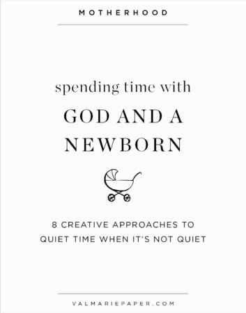 spending time with God and a newborn by valerie woerner, val marie paper, grumpy mom takes a holiday, motherhood, quiet time, bible study, women's ministry