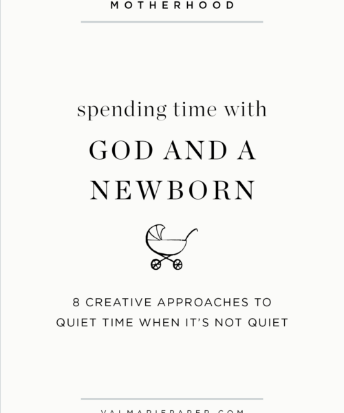 spending time with God and a newborn by valerie woerner, val marie paper, grumpy mom takes a holiday, motherhood, quiet time, bible study, women's ministry