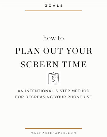 how to use your phone less, valerie woerner, val marie paper, phone detox, addiction, intentional, goals, screen time