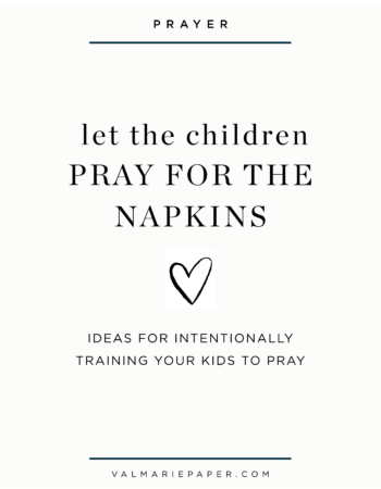 Let the children pray for the napkins | Val Marie Paper, prayer, children's ministry, children pray, kid's prayer, teach kids to pray