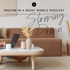 On the Podcast: Slowing Down