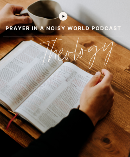 On the Podcast: Theology by Valerie Woerner, prayer journal, women's ministry, prayer, refresh, meditation, how to make a prayer journal, praying for your work, prayer warrior, war room, Bible study, tools, prayer notebook, how to pray, prayer in a noisy world, bible, praying scripture, theology