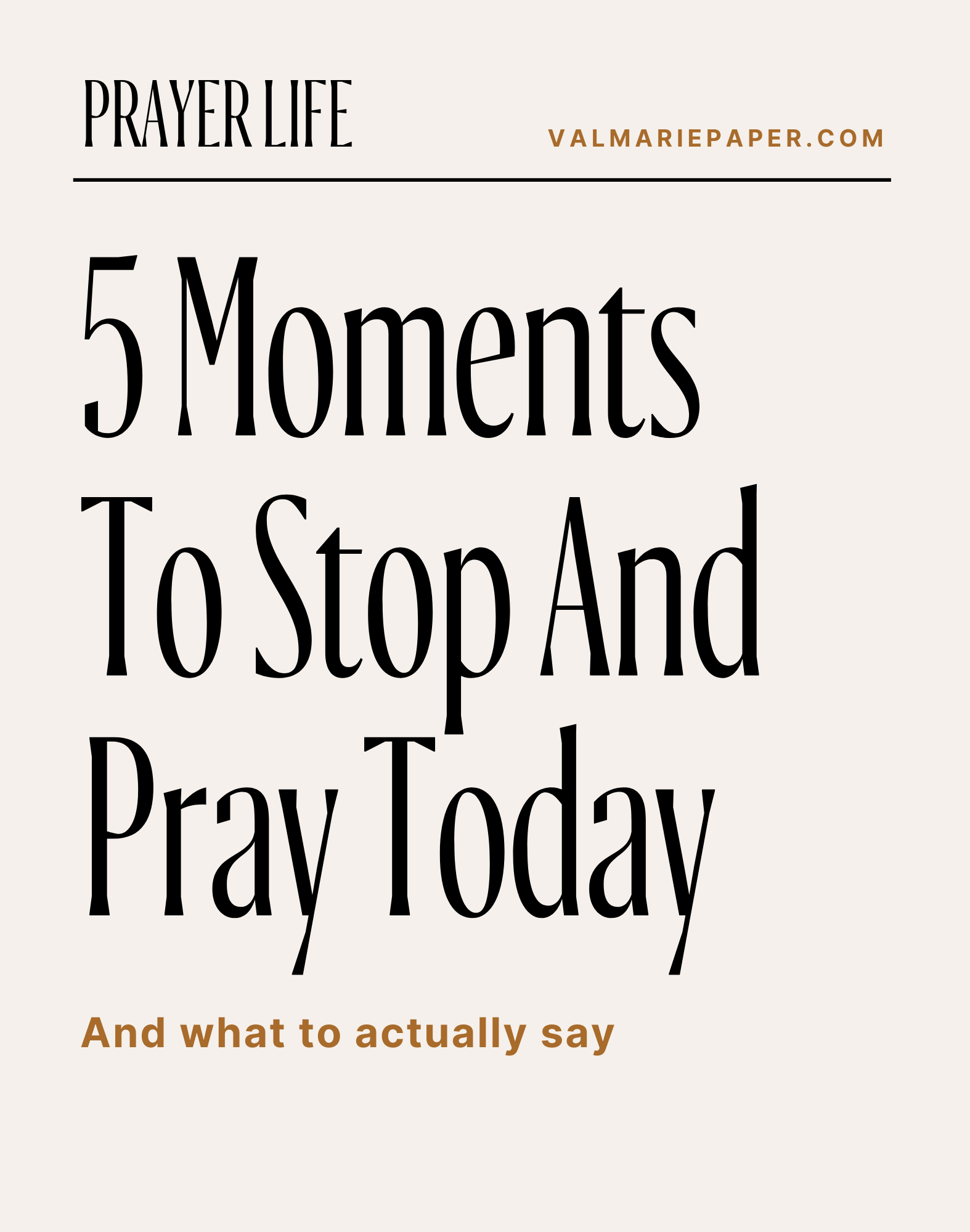 5 moments to stop and pray today by Valerie Woerner, desperation, what to pray, prayers for everyday, house prayer, springboard prayers