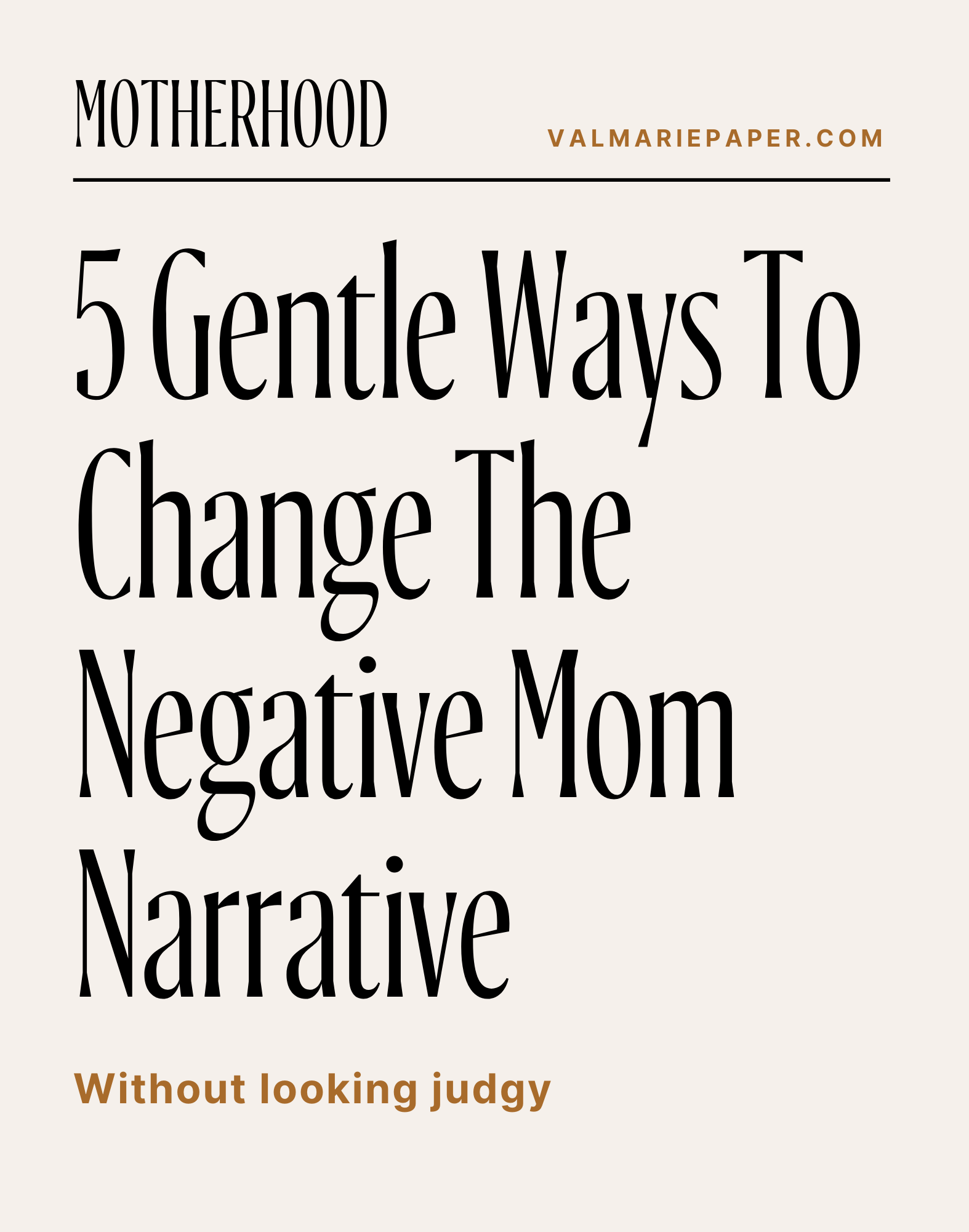 5 gentle ways to change the negative mom narrative by Valerie Woerner, motherhood, christian parenting, negativity in mothering