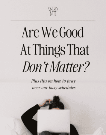 Are we good at things that don't matter?by Valerie Woerner, rest, laziness, prayer tips, busy schedule, discerning importance, God's timing