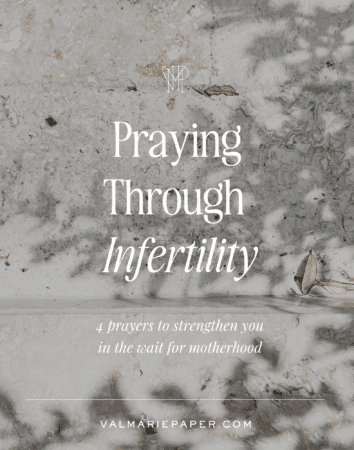 How to pray through infertility by Val Marie Paper, struggle, pregnancy, motherhood, grief, how to pray, prayers, future children
