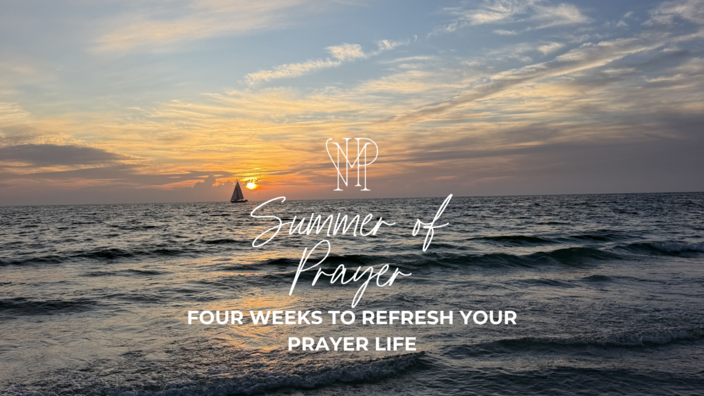 Summer of Prayer 4-Week Prayer Challenge - Four Weeks to Refresh Your Prayer Life